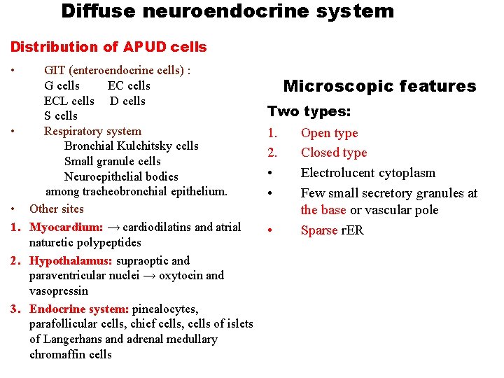 Diffuse neuroendocrine system Distribution of APUD cells • GIT (enteroendocrine cells) : G cells