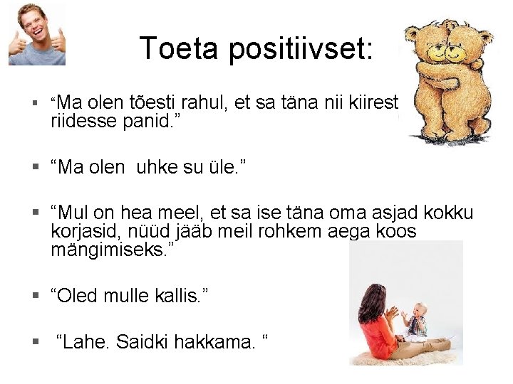 Toeta positiivset: § “Ma olen tõesti rahul, et sa täna nii kiiresti ise riidesse