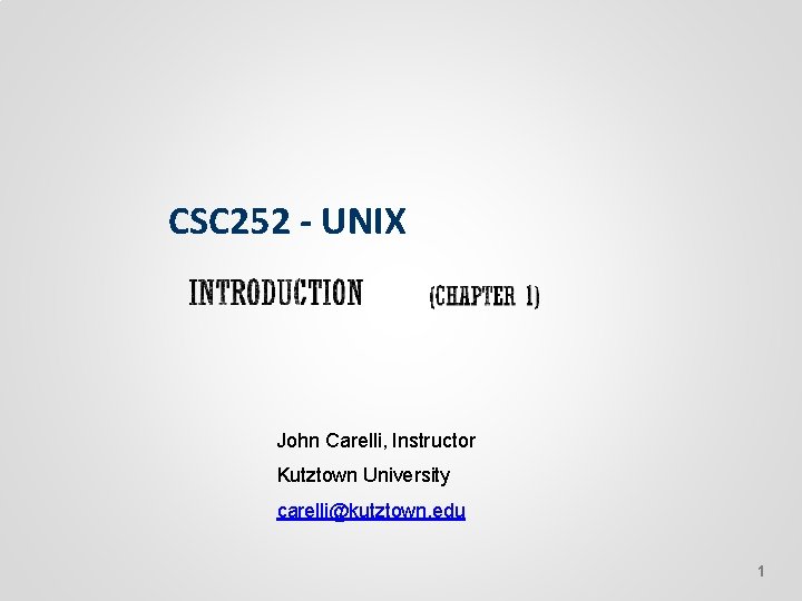 CSC 252 - UNIX John Carelli, Instructor Kutztown University carelli@kutztown. edu 1 