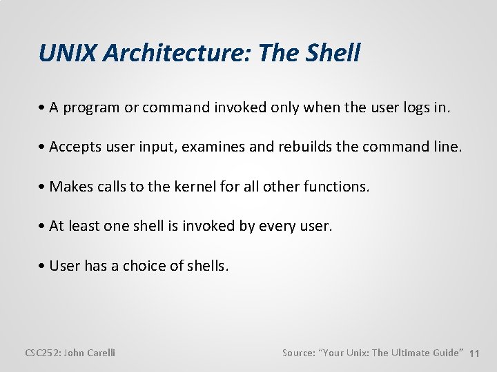 UNIX Architecture: The Shell • A program or command invoked only when the user