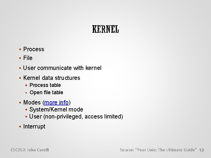  Process File User communicate with kernel Kernel data structures Process table Open file