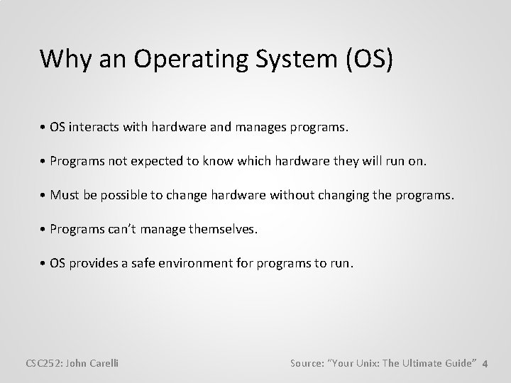 Why an Operating System (OS) • OS interacts with hardware and manages programs. •