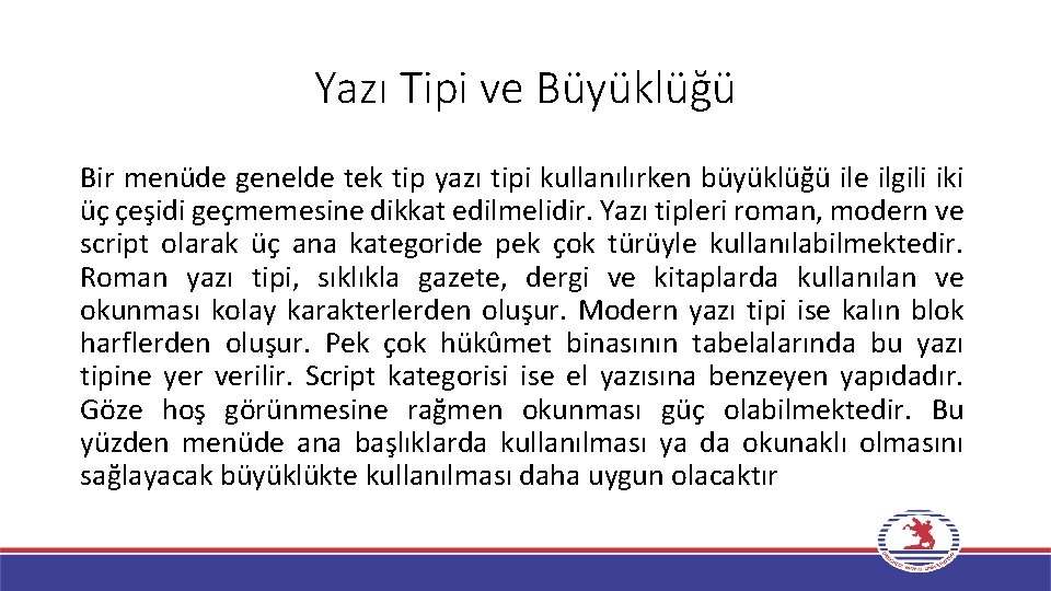 Yazı Tipi ve Büyüklüğü Bir menüde genelde tek tip yazı tipi kullanılırken büyüklüğü ile