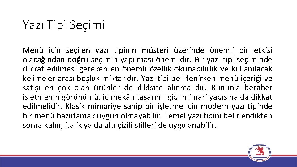 Yazı Tipi Seçimi Menü için seçilen yazı tipinin müşteri üzerinde önemli bir etkisi olacağından