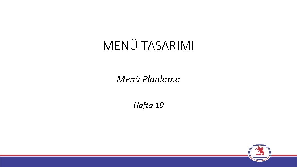 MENÜ TASARIMI Menü Planlama Hafta 10 