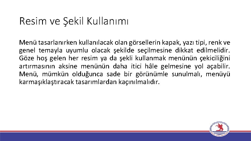 Resim ve Şekil Kullanımı Menü tasarlanırken kullanılacak olan görsellerin kapak, yazı tipi, renk ve