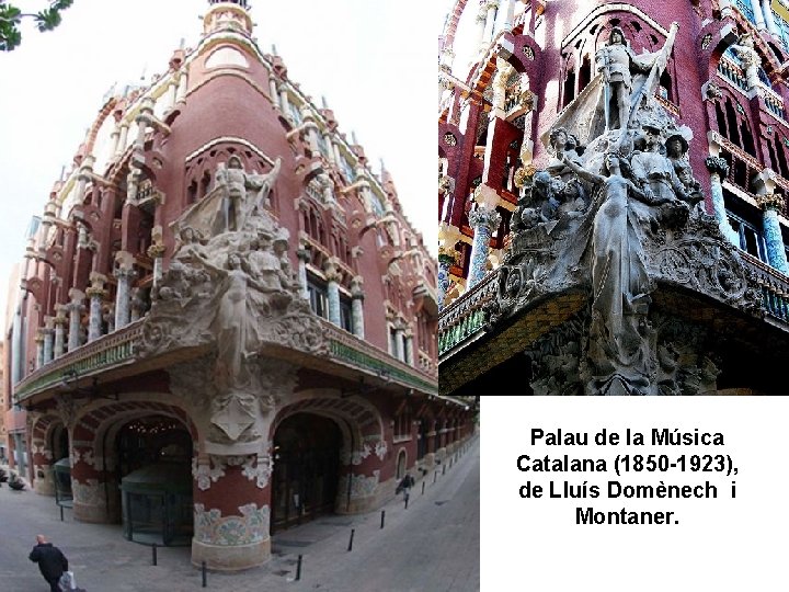 Palau de la Música Catalana (1850 -1923), de Lluís Domènech i Montaner. 