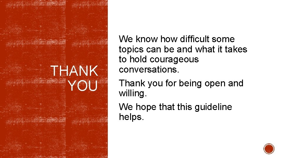 THANK YOU We know how difficult some topics can be and what it takes