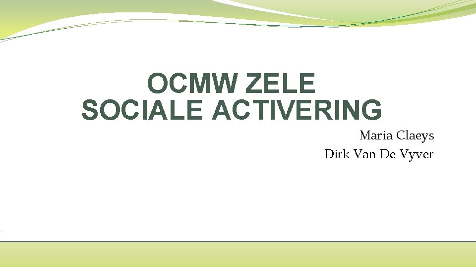 OCMW ZELE SOCIALE ACTIVERING Maria Claeys Dirk Van De Vyver 