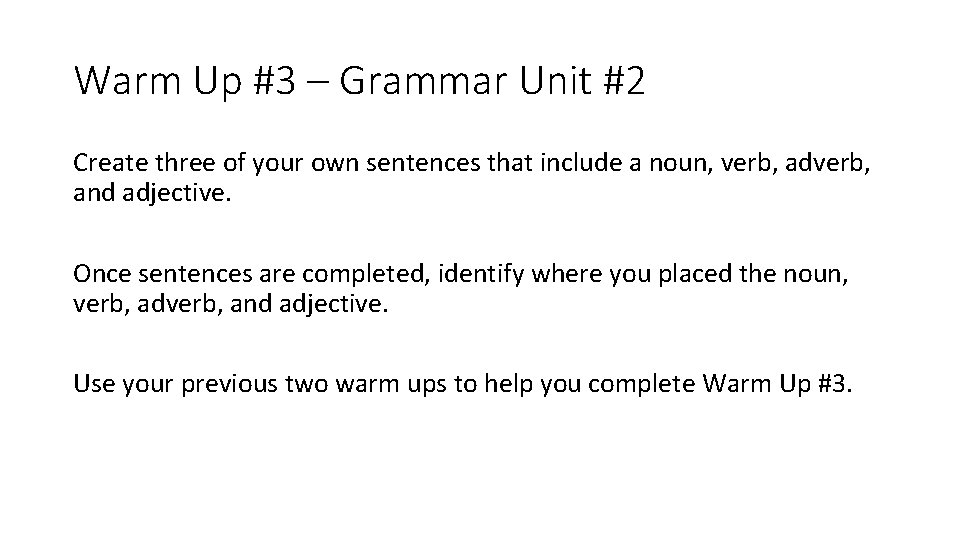 Warm Up #3 – Grammar Unit #2 Create three of your own sentences that