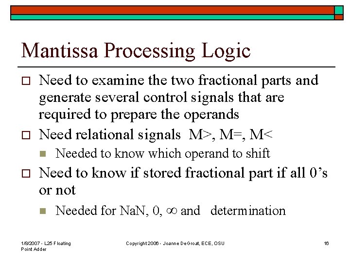 Mantissa Processing Logic o o Need to examine the two fractional parts and generate
