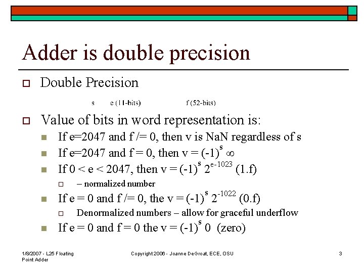 Adder is double precision o Double Precision o Value of bits in word representation