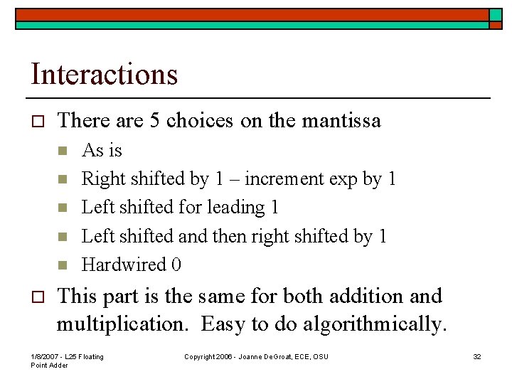 Interactions o There are 5 choices on the mantissa n n n o As