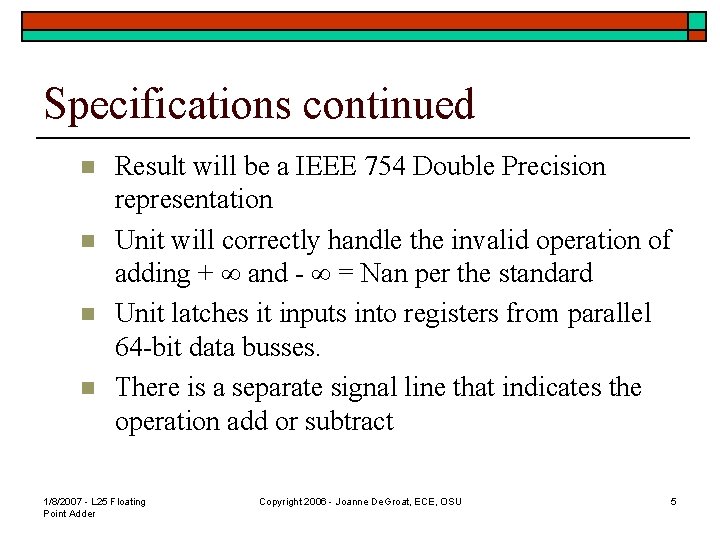 Specifications continued n n Result will be a IEEE 754 Double Precision representation Unit
