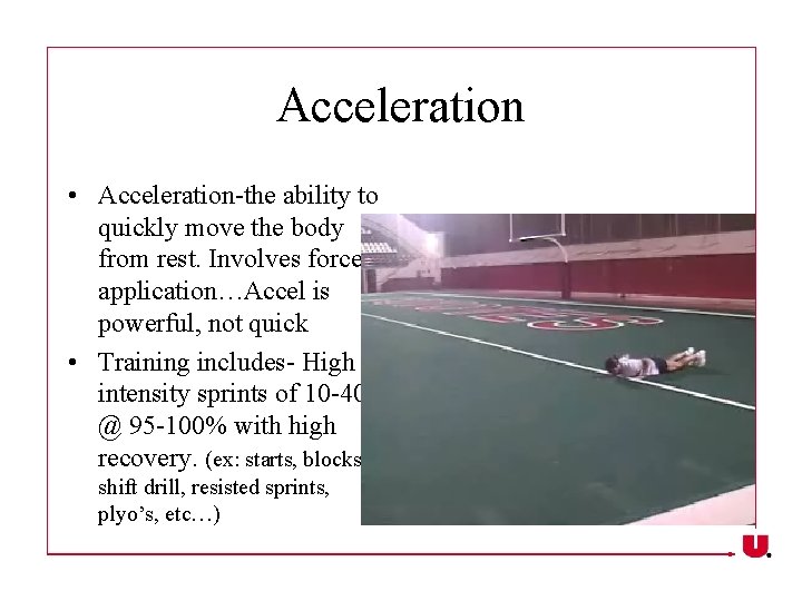 Acceleration • Acceleration-the ability to quickly move the body from rest. Involves force application…Accel