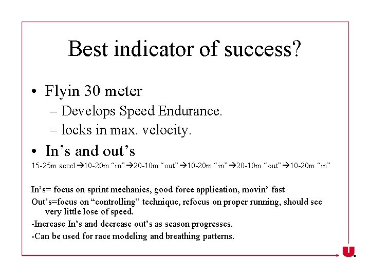 Best indicator of success? • Flyin 30 meter – Develops Speed Endurance. – locks