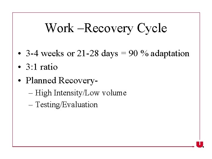 Work –Recovery Cycle • 3 -4 weeks or 21 -28 days = 90 %