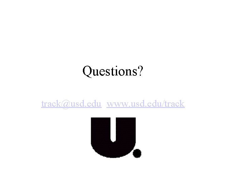 Questions? track@usd. edu www. usd. edu/track 