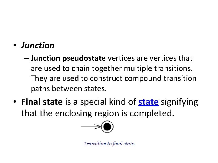  • Junction – Junction pseudostate vertices are vertices that are used to chain