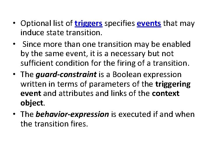  • Optional list of triggers specifies events that may induce state transition. •