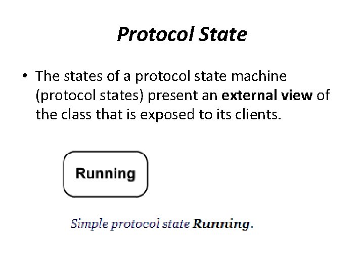 Protocol State • The states of a protocol state machine (protocol states) present an