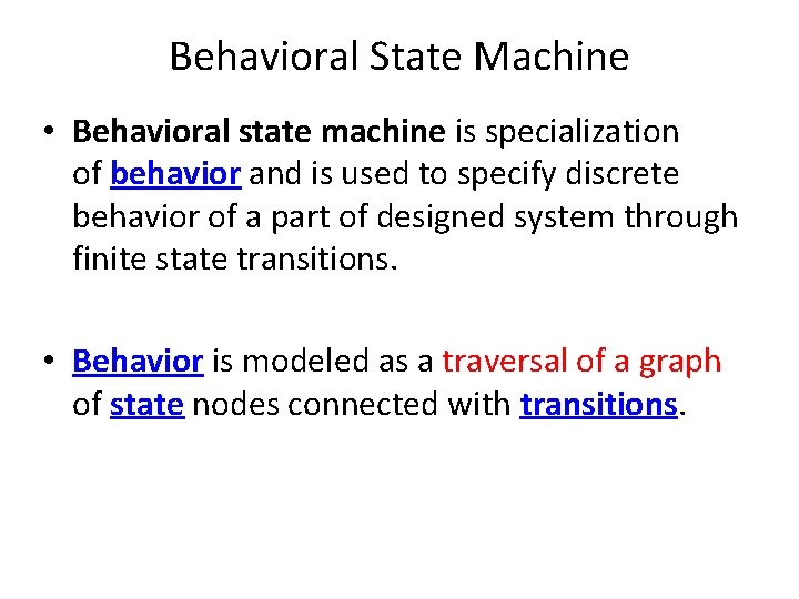 Behavioral State Machine • Behavioral state machine is specialization of behavior and is used