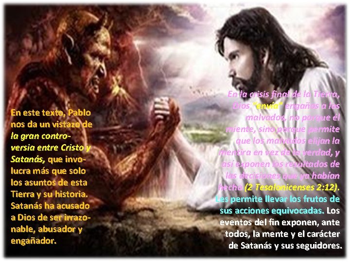 En este texto, Pablo nos da un vistazo de la gran controversia entre Cristo