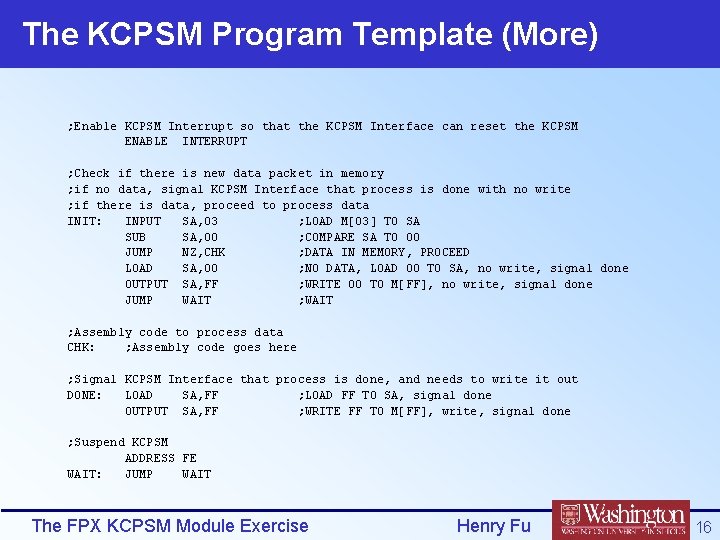 The KCPSM Program Template (More) ; Enable KCPSM Interrupt so that the KCPSM Interface