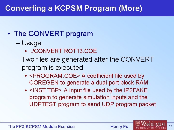 Converting a KCPSM Program (More) • The CONVERT program – Usage: • . .
