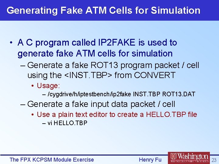 Generating Fake ATM Cells for Simulation • A C program called IP 2 FAKE
