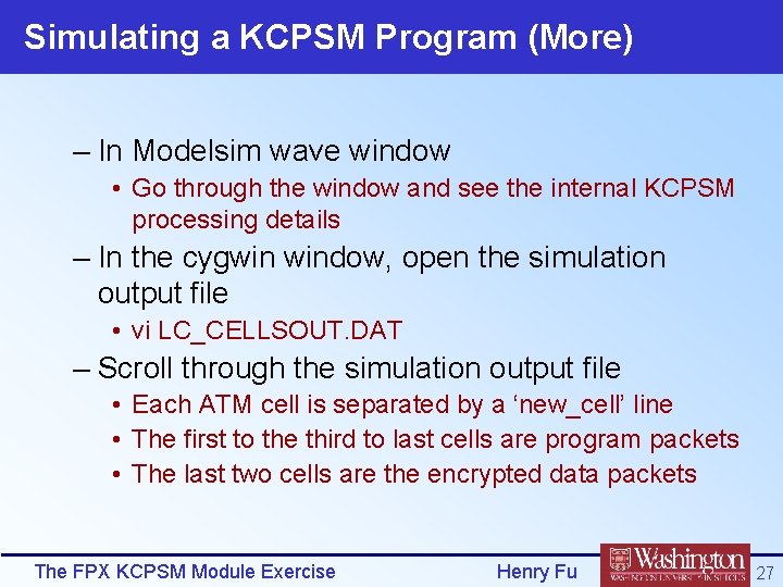 Simulating a KCPSM Program (More) – In Modelsim wave window • Go through the
