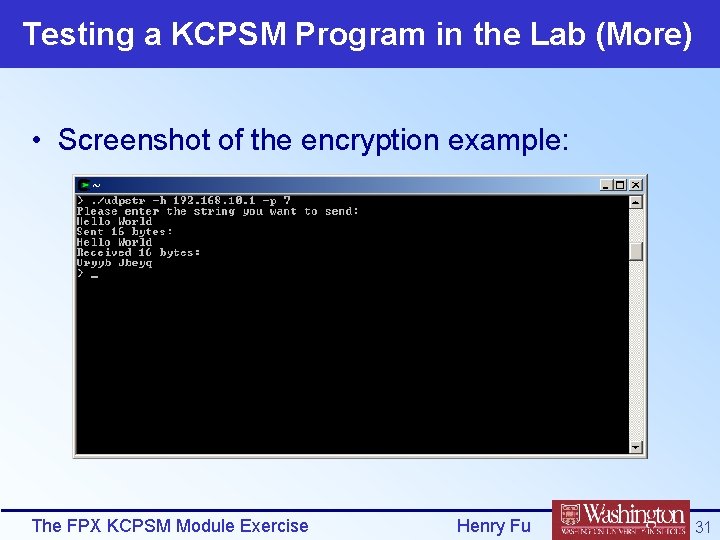 Testing a KCPSM Program in the Lab (More) • Screenshot of the encryption example:
