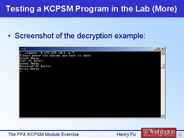 Testing a KCPSM Program in the Lab (More) • Screenshot of the decryption example: