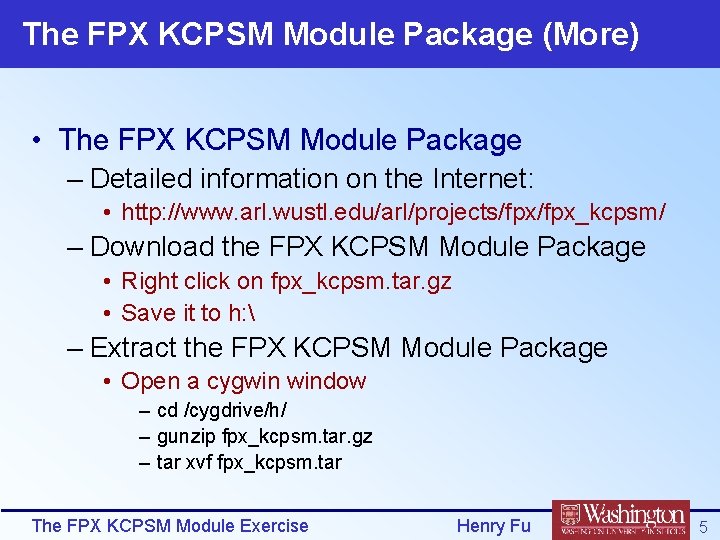 The FPX KCPSM Module Package (More) • The FPX KCPSM Module Package – Detailed
