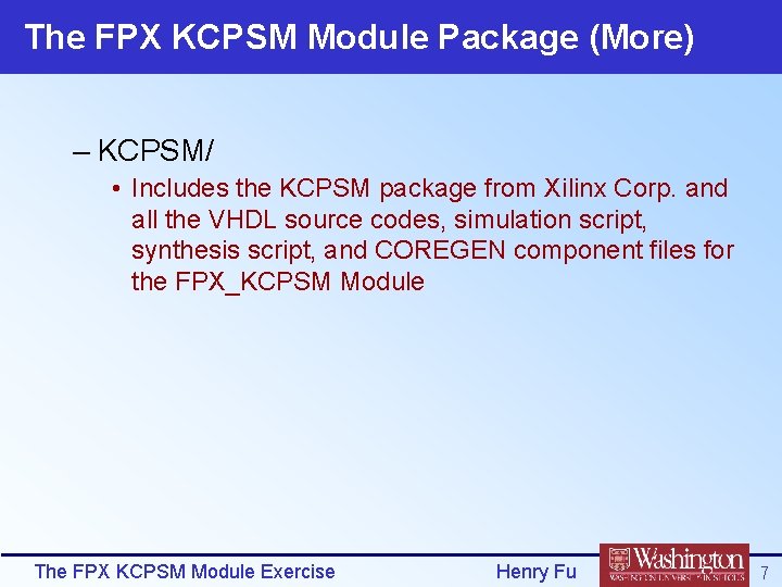 The FPX KCPSM Module Package (More) – KCPSM/ • Includes the KCPSM package from