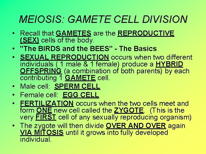 MEIOSIS: GAMETE CELL DIVISION • Recall that GAMETES are the REPRODUCTIVE (SEX) cells of