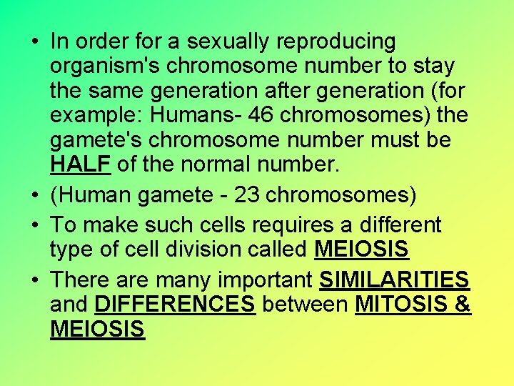  • In order for a sexually reproducing organism's chromosome number to stay the