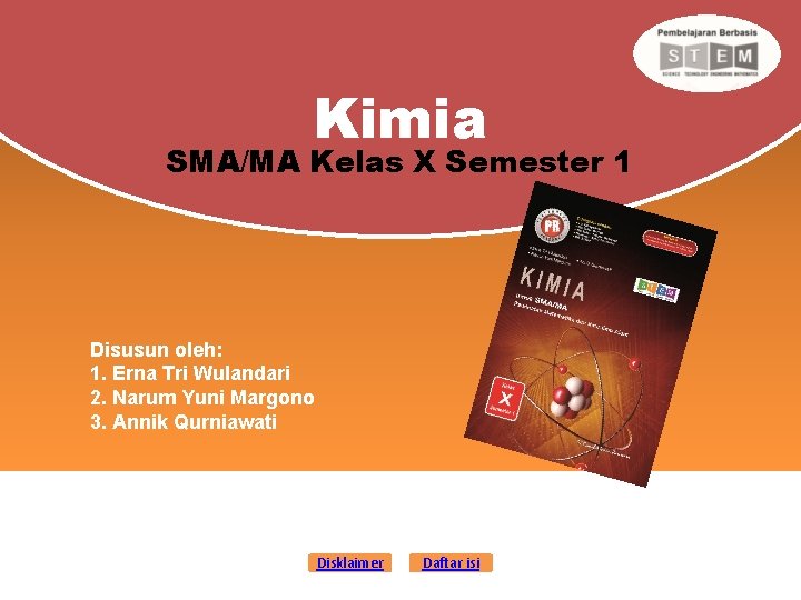 Kimia SMA/MA Kelas X Semester 1 Disusun oleh: 1. Erna Tri Wulandari 2. Narum