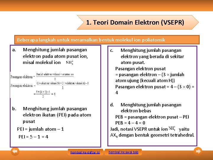 1. Teori Domain Elektron (VSEPR) Beberapa langkah untuk meramalkan bentuk molekul ion poliatomik a.