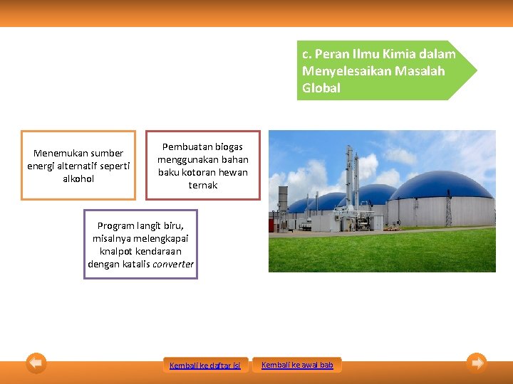 c. Peran Ilmu Kimia dalam Menyelesaikan Masalah Global Menemukan sumber energi alternatif seperti alkohol