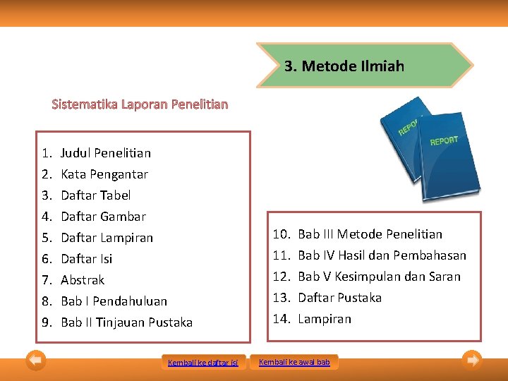 3. Metode Ilmiah Sistematika Laporan Penelitian 1. 2. 3. 4. 5. 6. 7. 8.