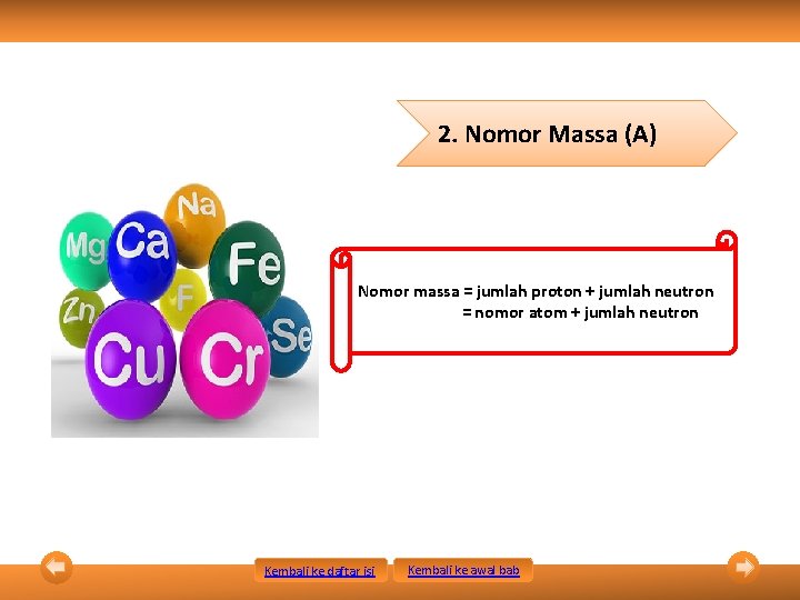 2. Nomor Massa (A) Nomor massa = jumlah proton + jumlah neutron = nomor