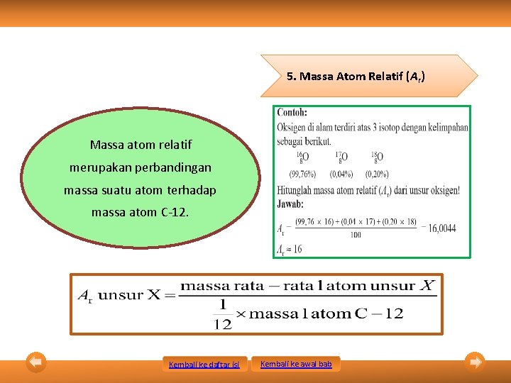 5. Massa Atom Relatif (Ar) Massa atom relatif merupakan perbandingan massa suatu atom terhadap