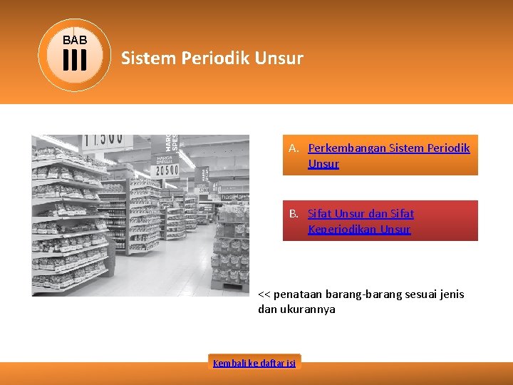 BAB III Sistem Periodik Unsur A. Perkembangan Sistem Periodik Unsur B. Sifat Unsur dan