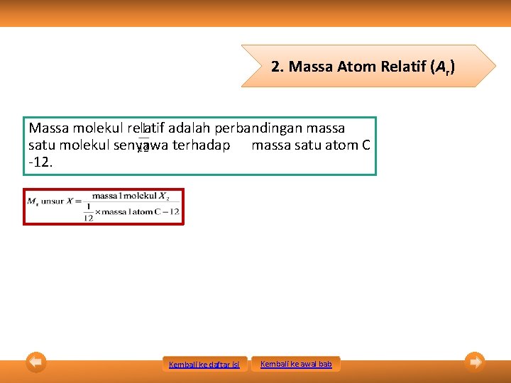 2. Massa Atom Relatif (Ar) Massa molekul relatif adalah perbandingan massa satu molekul senyawa