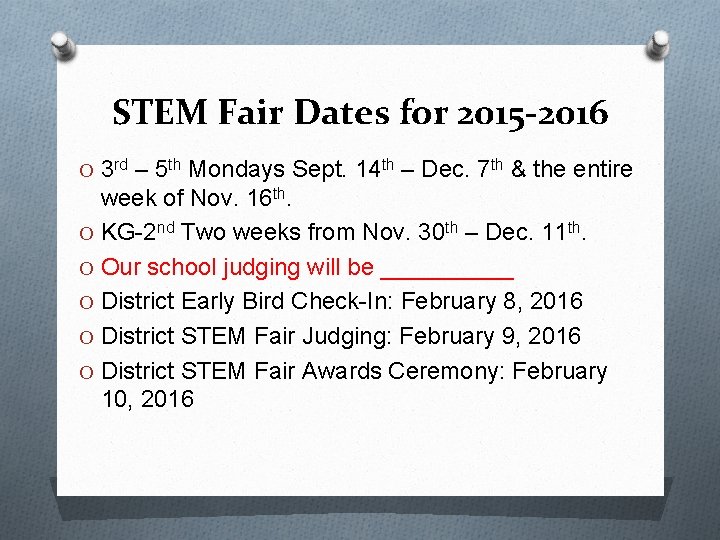STEM Fair Dates for 2015 -2016 O 3 rd – 5 th Mondays Sept.