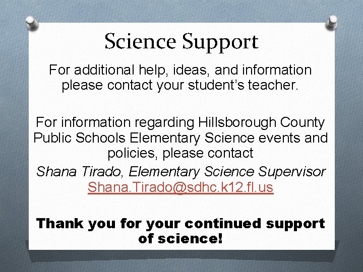 Science Support For additional help, ideas, and information please contact your student’s teacher. For