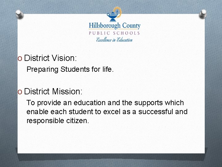 O District Vision: Preparing Students for life. O District Mission: To provide an education