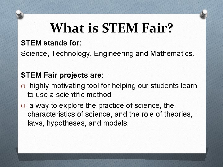 What is STEM Fair? STEM stands for: Science, Technology, Engineering and Mathematics. STEM Fair