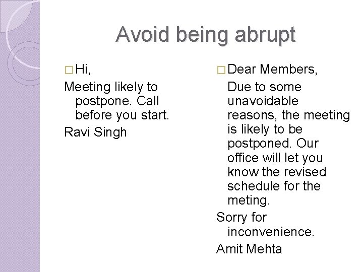 Avoid being abrupt � Hi, Meeting likely to postpone. Call before you start. Ravi